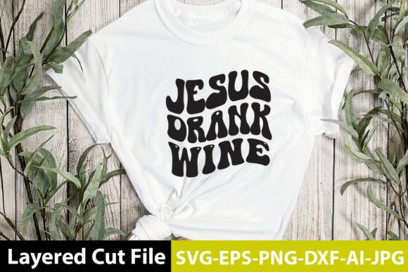 Jesus Drank Wine Retro Design: Graphics & Crafts Review