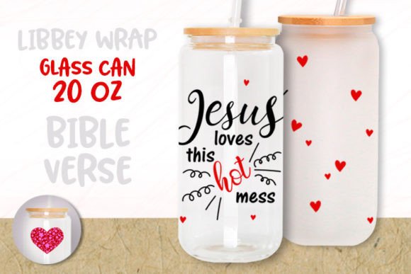 Jesus Loves This Hot Mess 20oz Glass Can Graphics