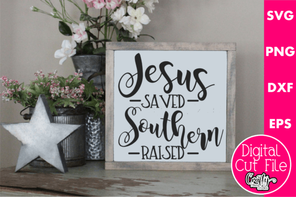Jesus Saved Southern Raised Graphics and Crafts Review