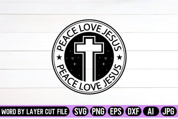 Peace Love Jesus Round Signs SVG Design for Crafts & Graphics