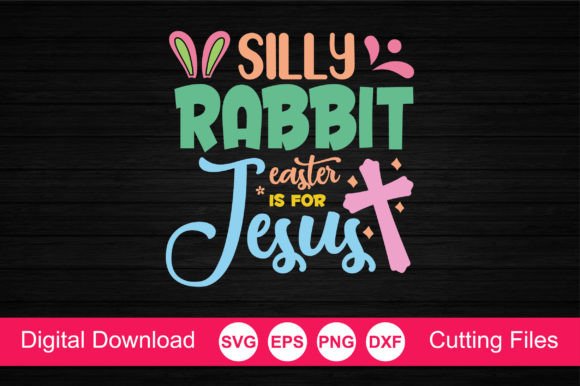 SILLY RABIT EASTER is for JESUS SVG Crafts